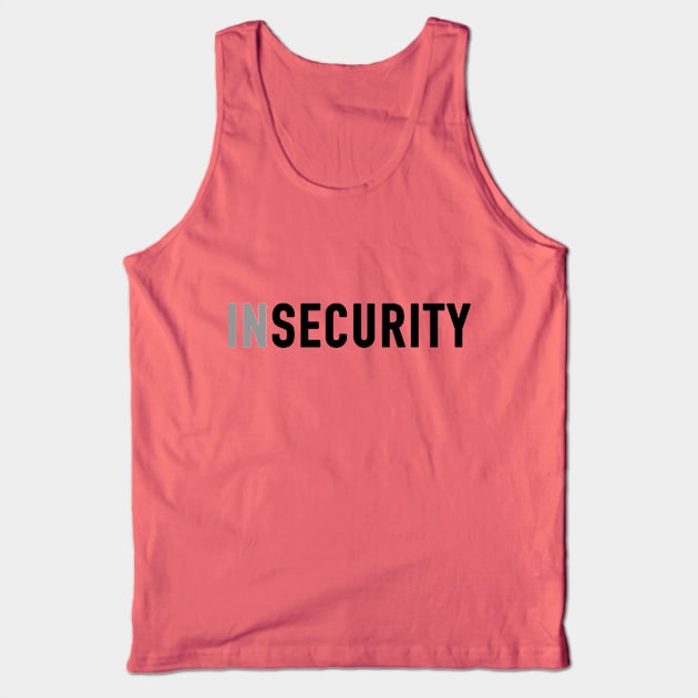 Insecurity Tank Top by JadeTees